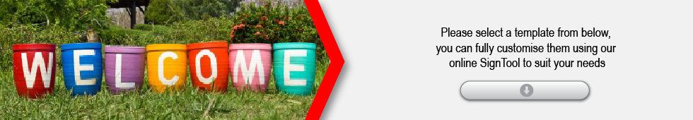 Please select a template from below, you can fully customise them using our online SignTool to suit your needs