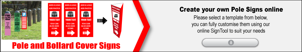 Please select a template from below, you can fully customise them using our online SignTool to suit your needs